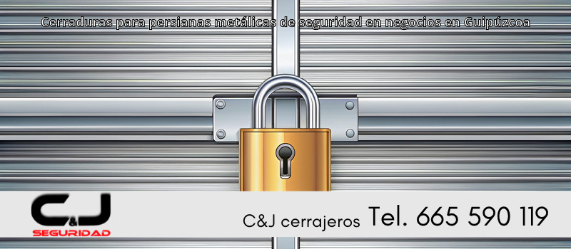 Cerraduras para persianas metálicas de seguridad en negocios en Guipúzcoa
