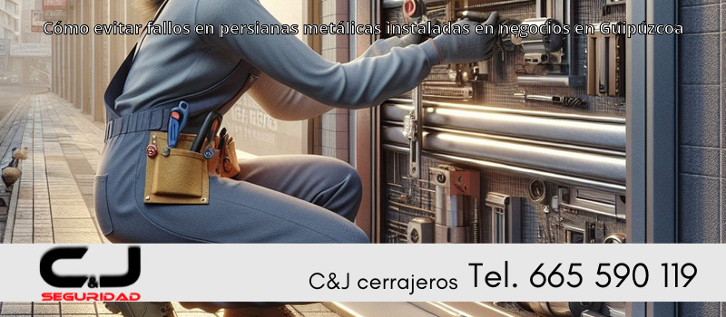 Cómo evitar fallos en persianas metálicas instaladas en negocios en Guipúzcoa