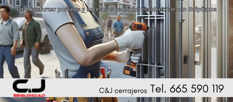 Cómo reforzar portales y accesos en edificios residenciales en Guipúzcoa