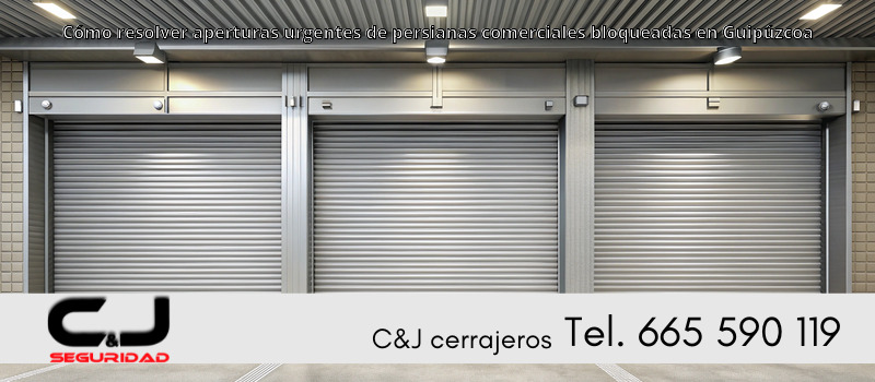 Cómo resolver aperturas urgentes de persianas comerciales bloqueadas en Guipúzcoa