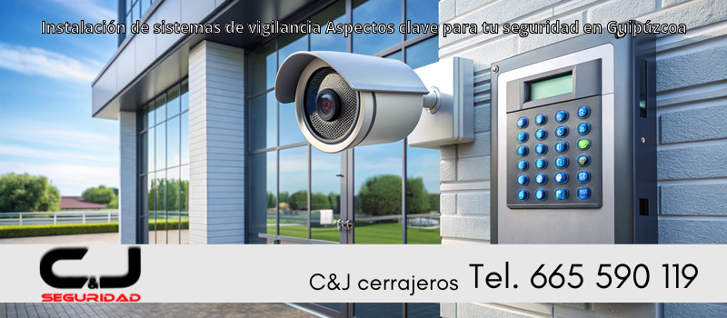 Instalación de sistemas de vigilancia Aspectos clave para tu seguridad en Guipúzcoa