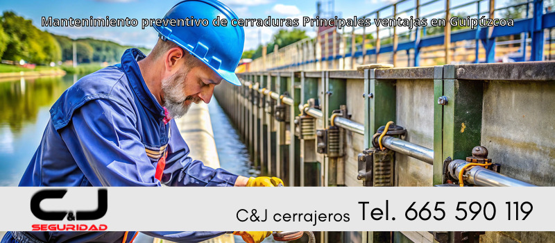 Mantenimiento preventivo de cerraduras Principales ventajas en Guipúzcoa