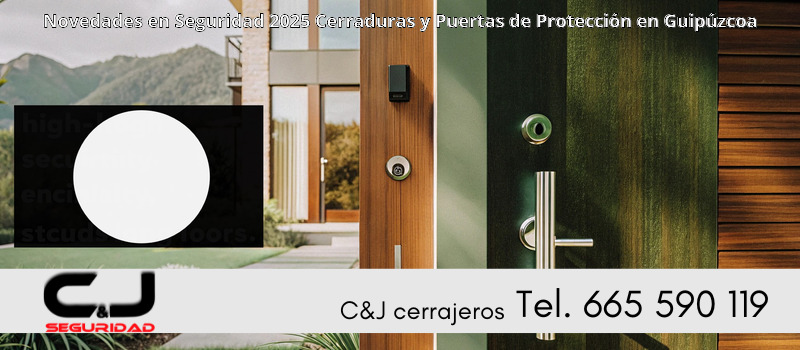 Novedades en Seguridad 2025 Cerraduras y Puertas de Protección en Guipúzcoa