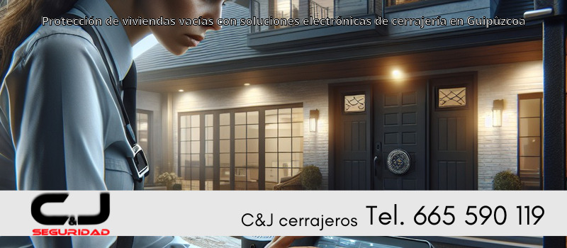 Protección de viviendas vacías con soluciones electrónicas de cerrajería en Guipúzcoa