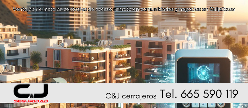 Ventajas de instalar controles de acceso remoto en comunidades y negocios en Guipúzcoa