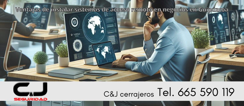 Ventajas de instalar sistemas de acceso remoto en negocios en Guipúzcoa